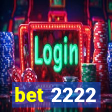 bet 2222